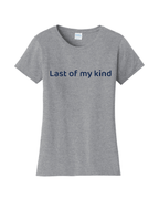 Last Of My Kind Women T-shirt Gray