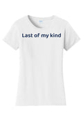 Last Of My Kind Women T-shirt White